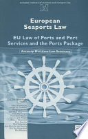 European seaports law : the regime of ports and port services under European law and the ports package