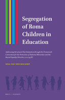 Segregation of Roma children in education : addressing structural discrimination through the Framework Convention for the Protection of National Minorities and the Racial Equality Directive 2000/43/EC
