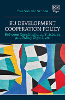 EU development cooperation policy : between constitutional strictures and policy objectives
