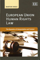 European Union human rights law : the dynamics of interpretation and context