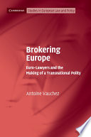 Brokering Europe : Euro-lawyers and the making of a transnational polity