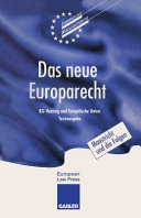Das neue Europarecht : EG-Vertrag und Europäische Union ; Textausgabe ; [Maastricht und die Folgen]