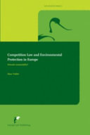 Competition law and environmental protection in Europe : towards sustainability?