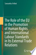 The Role of the EU in the Promotion of Human Rights and International Labour Standards in Its External Trade Relations