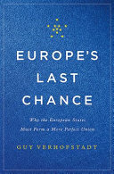 Europe's last chance : why the European states must form a more perfect union