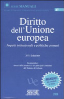Diritto dell'Unione europea : aspetti istituzionali e politiche comuni; in appendice: sintesi della struttura e dei principali contenuti del Trattato di Lisbona