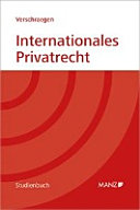 Internationales Privatrecht : ein systematischer Überblick ; [einschließlich: Gesellschaftsrecht, Wettbewerbsrecht, Immaterialgüterrecht]