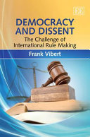 Democracy and dissent : the challenge of international rule making