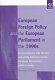 European foreign policy and the European Parliament in the 1990s : an investigation into the role and voting behaviour of the European Parliament's political groups