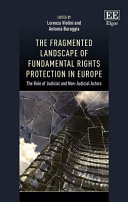 The fragmented landscape of fundamental rights protection in Europe : the role of judicial and non-judicial actors