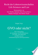 GVO oder nicht? : eine Untersuchung zur Auslegung von GVO-Definitionen im Unions- und Völkerrecht mit Blick auf neue molekularbiologische Züchtungstechniken