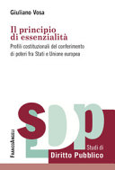 Il principio di essenzialità : profili costituzionali del conferimento di poteri fra Stati e Unione europea
