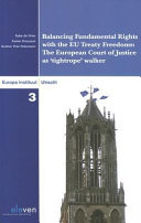 Balancing fundamental rights with the EU treaty freedoms : the European Court of Justice as 'tightrope' walker