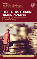 EU citizens' economic rights in action : re-thinking legal and factual barriers in the internal market