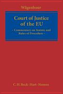 Court of Justice of the European Union : commentary on statute and rules of procedure