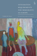 Integration requirements for immigrants in Europe : a legal-philosophical inquiry