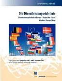 Die Dienstleistungsrichtlinie : Dienstleistungsfreiheit in Europa - Segen oder Fluch?; Tagungsband zum Symposium vom 8. und 9. Nov. 2006 an der Leopold-Franzens-Universität Innsbruck