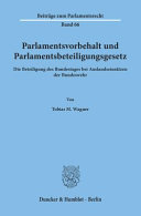 Parlamentsvorbehalt und Parlamentsbeteiligungsgesetz : Die Beteiligung des Bundestages bei Auslandseinsätzen der Bundeswehr