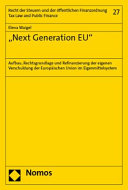 "Next Generation EU" : Aufbau, Rechtsgrundlage und Refinanzierung der eigenen Verschuldung der Europäischen Union im Eigenmittelsystem