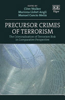 Precursor crimes of terrorism : the criminalisation of terrorism risk in comparative perspective