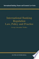 International banking regulation : law, policy and practice
