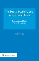 The digital economy and international trade : transnational data flows regulation