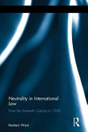 Neutrality in international law : from the sixteenth century to 1945