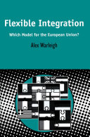 Flexible integration : which model for the European Union?
