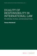 Duality of responsibility in international law : the individual, the state, and international crimes