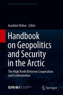 Handbook on geopolitics and security in the Arctic : the High North between cooperation and confrontation
