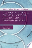 The role of national courts in applying international humanitarian law