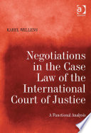 Negotiations in the case law of the International Court of Justice : a functional analysis