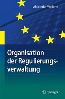 Organisation der Regulierungsverwaltung : am Beispiel der deutschen und unionalen Energieverwaltung