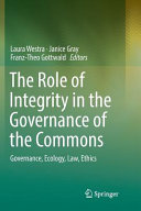 The role of integrity in the governance of the commons : governance, ecology, law, ethics