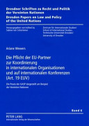 Die Pflicht der EU-Partner zur Koordinierung in internationalen Organisationen und auf internationalen Konferenzen (Art. 19 EUV) : die Praxis der GASP dargestellt am Beispiel der Vereinten Nationen