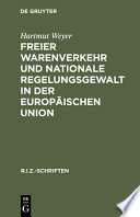 Freier Warenverkehr und nationale Regelungsgewalt in der Europäischen Union : eine Analyse des Anwendungsbereiches der Art. 30-36 EG-Vertrag auf Grundlage der Rechtsprechung des EuGH