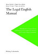 The legal English manual : handbook of legal terms and practical scenarios for written and spoken legal language