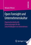 Open Foresight und Unternehmenskultur : Organisationskulturelle Voraussetzungen für die Zukunftsfähigkeit von Unternehmen