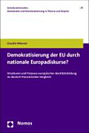Demokratisierung der EU durch nationale Europadiskurse? : Strukturen und Prozesse europäischer Identitätsbildung im deutsch-französischen Vergleich