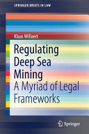 Regulating deep sea mining : a myriad of legal frameworks