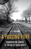 A passing fury : searching for justice at the end of World War II