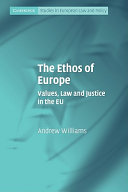 The ethos of Europe : values, law and justice in the EU
