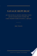 The savage republic : De Indis of Hugo Grotius, republicanism, and Dutch hegemony within the early modern world system (c. 1600 - 1619)