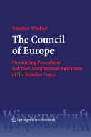 The Council of Europe : monitoring procedures and the constitutional autonomy of the member states ; a European law study, based upon documents and commentaries, illustrated by the Council of Europe's actions against the constitutional reform in Liechtenstein