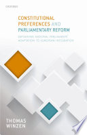 Constitutional preferences and parliamentary reform : explaining national parliaments' adaptation to European integration