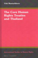 The core human rights treaties and Thailand : a study in honour of the Faculty of Law, Chulalongkorn University, Bangkok