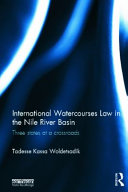 International watercourses law in the Nile Basin : three states at a crossroads