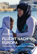 Flucht nach Europa : Fluchtursachen - Verantwortlichkeiten - Auswege