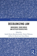 Decolonizing law : indigenous, third world and settler perspectives