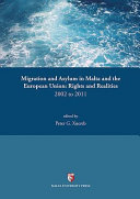 Migration and asylum in Malta and the European Union : right and realities, 2002 to 2011